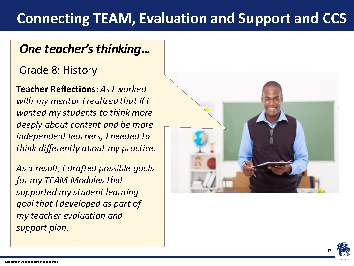 Connecting TEAM, Evaluation and Support and CCS One teacher’s thinking… Grade 8: History Teacher