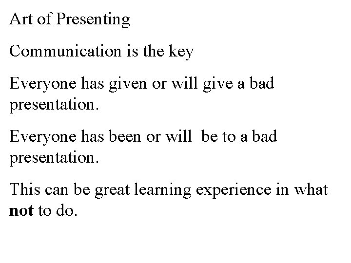 Art of Presenting Communication is the key Everyone has given or will give a