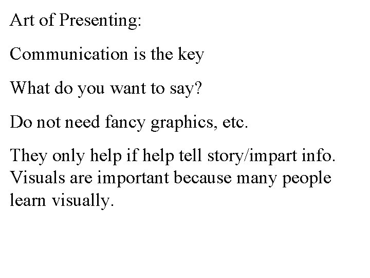 Art of Presenting: Communication is the key What do you want to say? Do