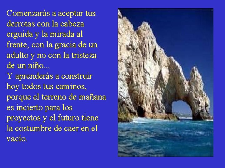 Comenzarás a aceptar tus derrotas con la cabeza erguida y la mirada al frente,