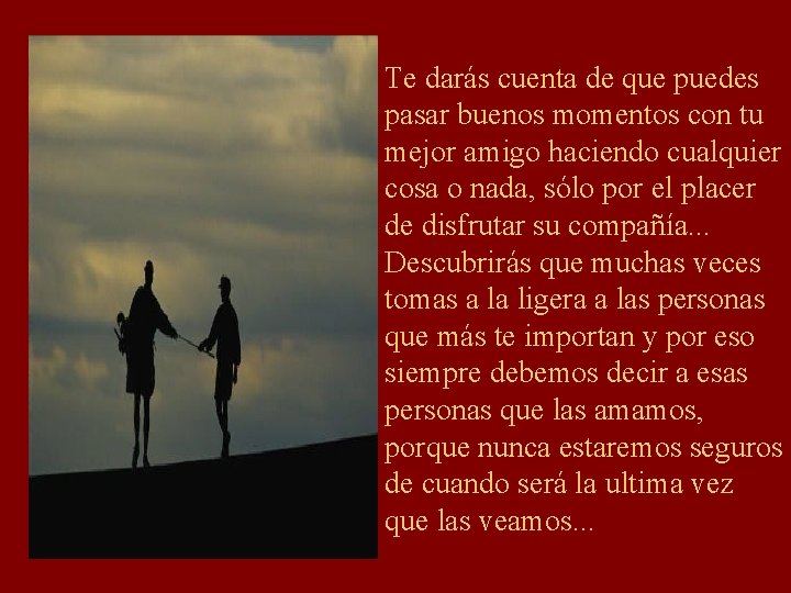 Te darás cuenta de que puedes pasar buenos momentos con tu mejor amigo haciendo