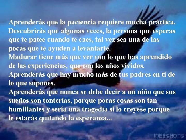 Aprenderás que la paciencia requiere mucha práctica. Descubrirás que algunas veces, la persona que