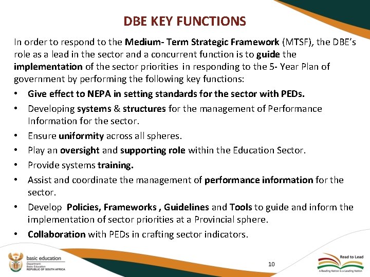 DBE KEY FUNCTIONS In order to respond to the Medium- Term Strategic Framework (MTSF),