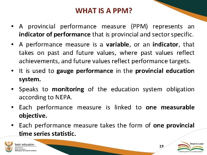 WHAT IS A PPM? • A provincial performance measure (PPM) represents an indicator of