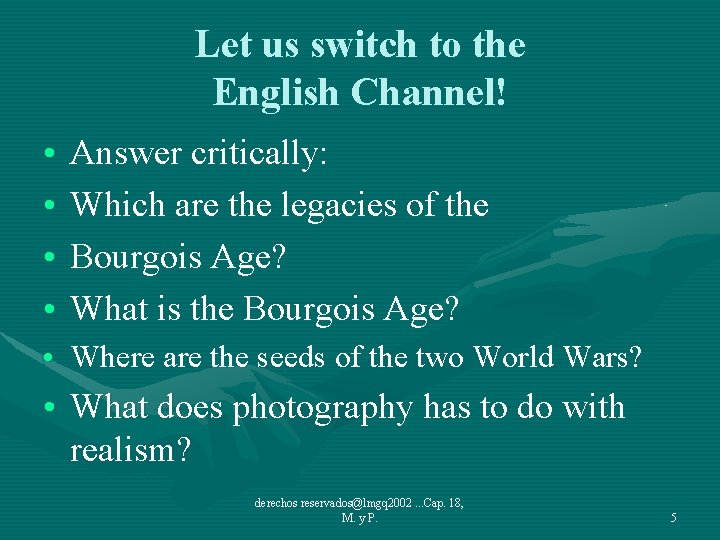 Let us switch to the English Channel! • • Answer critically: Which are the