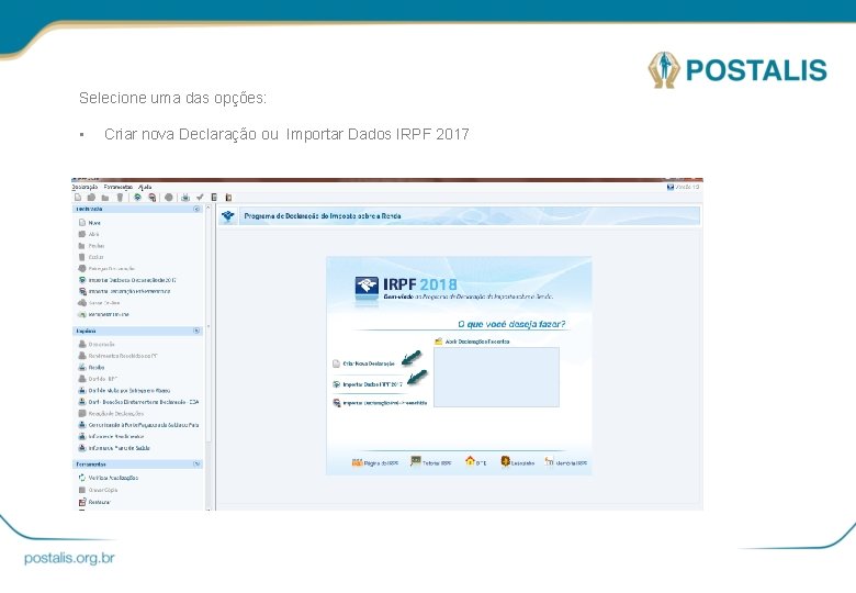 Selecione uma das opções: • Criar nova Declaração ou Importar Dados IRPF 2017 