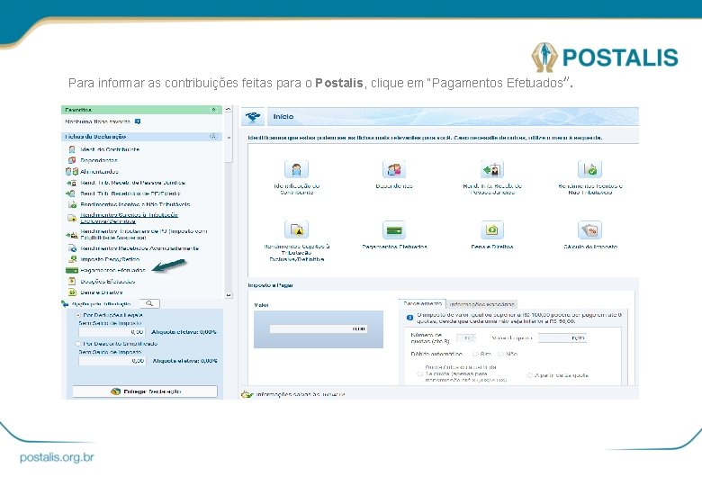 Para informar as contribuições feitas para o Postalis, clique em “Pagamentos Efetuados”. 