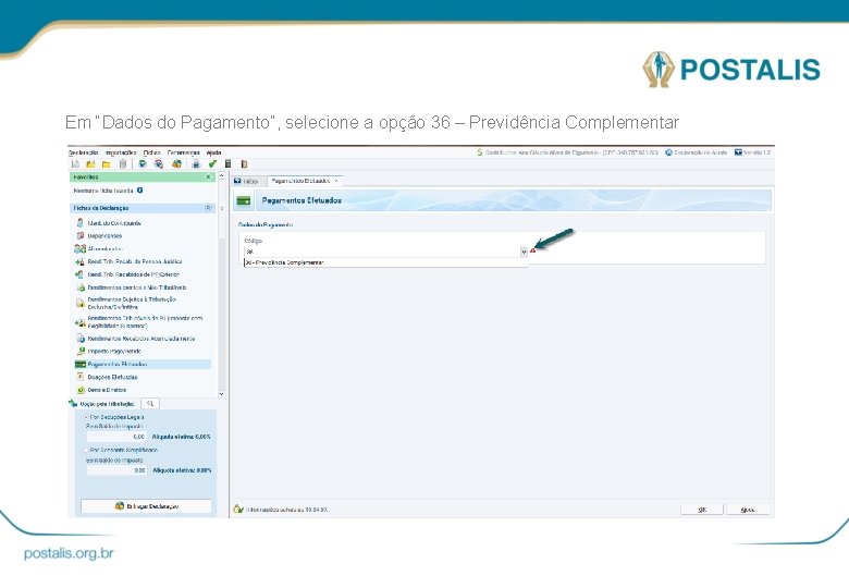 Em “Dados do Pagamento”, selecione a opção 36 – Previdência Complementar 