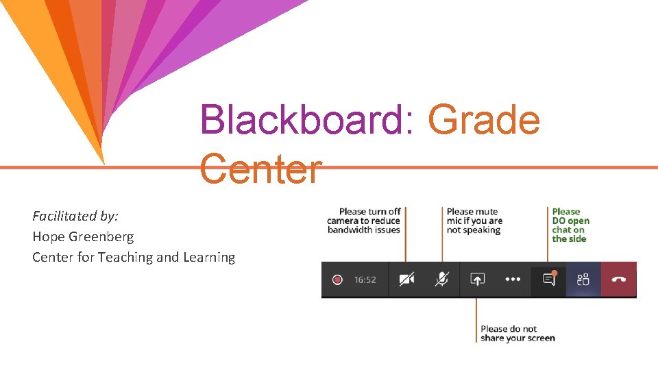 Blackboard: Grade Center Facilitated by: Hope Greenberg Center for Teaching and Learning 