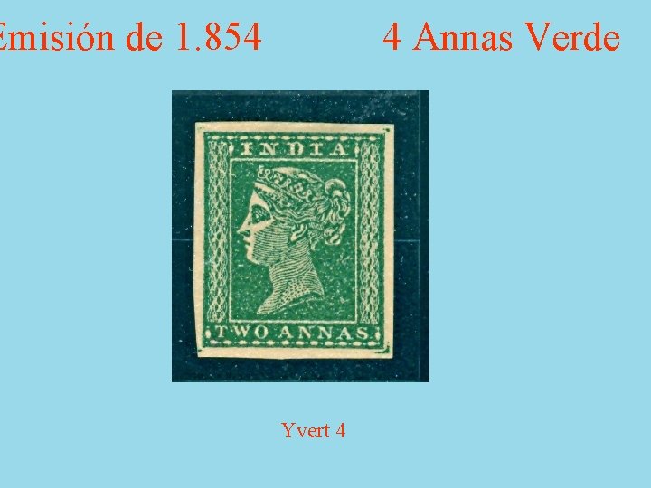 Emisión de 1. 854 Ivert 2 4 Annas Verde Yvert 4 