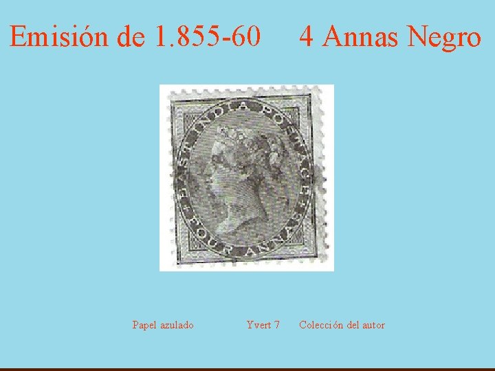Emisión de 1. 855 -60 Papel azulado Yvert 7 4 Annas Negro Colección del