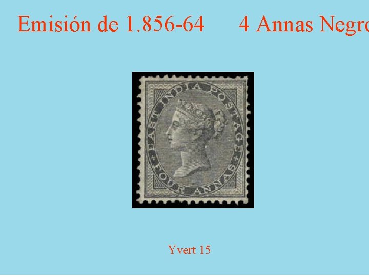 Emisión de 1. 856 -64 Yvert 15 4 Annas Negro 