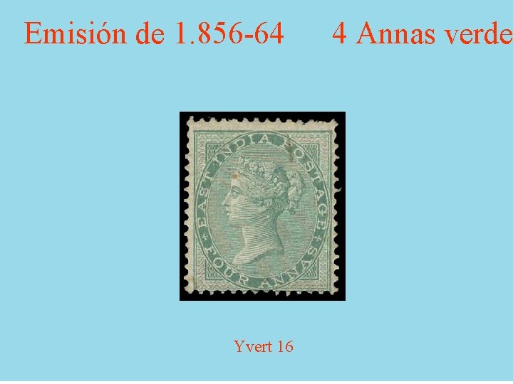 Emisión de 1. 856 -64 Yvert 16 4 Annas verde 