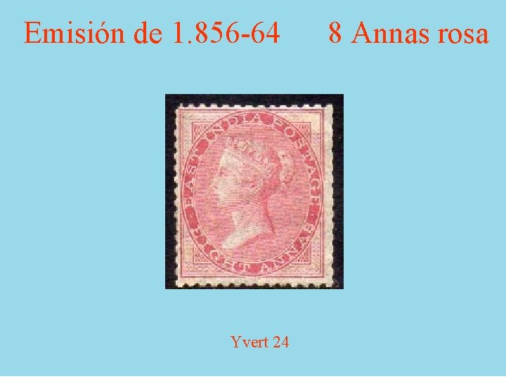 Emisión de 1. 856 -64 Yvert 24 8 Annas rosa 