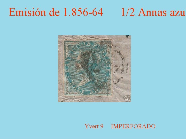 Emisión de 1. 856 -64 Yvert 9 1/2 Annas azul IMPERFORADO 