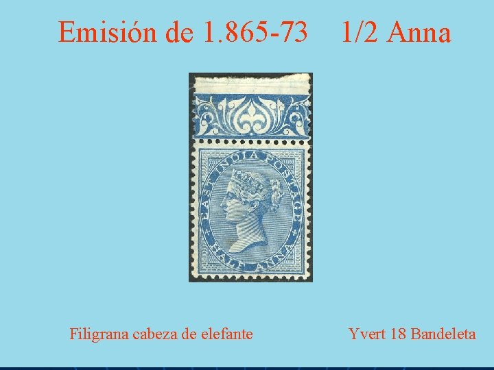 Emisión de 1. 865 -73 Filigrana cabeza de elefante 1/2 Anna Yvert 18 Bandeleta