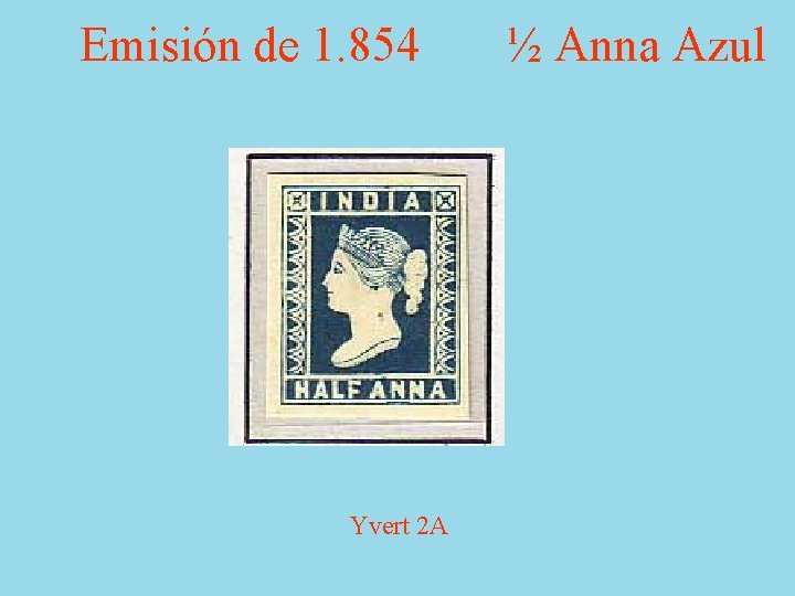 Emisión de 1. 854 Ivert 2 Yvert 2 A ½ Anna Azul 