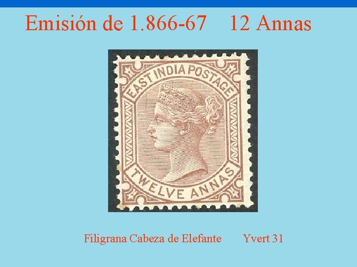 Emisión de 1. 866 -67 Filigrana Cabeza de Elefante 12 Annas Yvert 31 