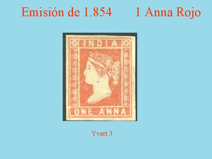 Emisión de 1. 854 Yvert 3 Ivert 2 1 Anna Rojo 