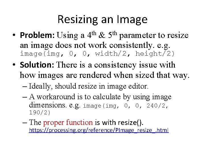 Resizing an Image • Problem: Using a 4 th & 5 th parameter to
