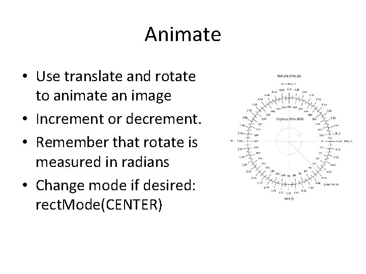 Animate • Use translate and rotate to animate an image • Increment or decrement.