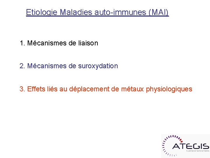 Etiologie Maladies auto-immunes (MAI) 1. Mécanismes de liaison 2. Mécanismes de suroxydation 3. Effets