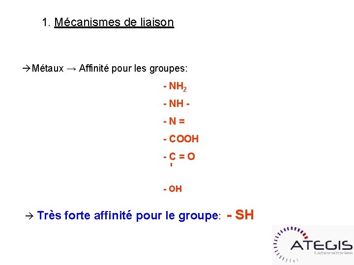 1. Mécanismes de liaison Métaux → Affinité pour les groupes: - NH 2 -
