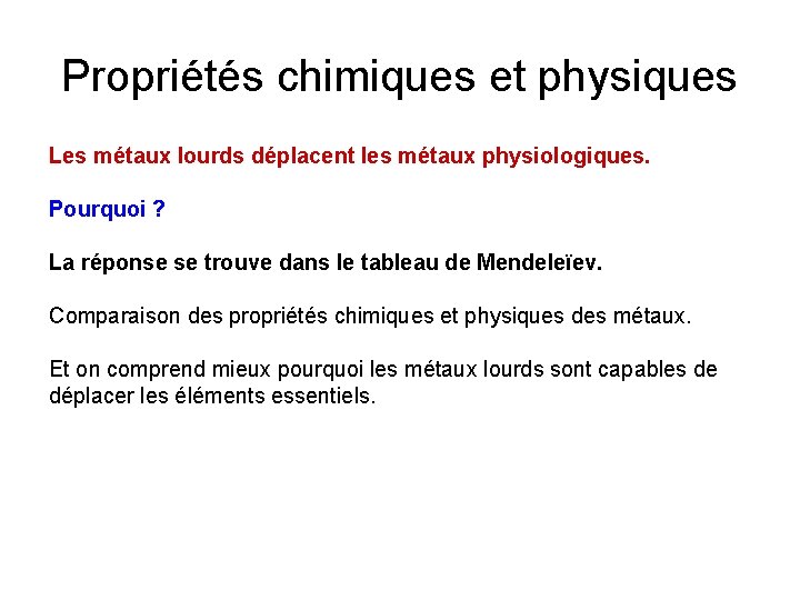 Propriétés chimiques et physiques Les métaux lourds déplacent les métaux physiologiques. Pourquoi ? La