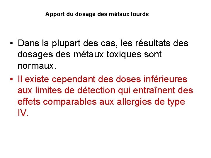 Apport du dosage des métaux lourds • Dans la plupart des cas, les résultats