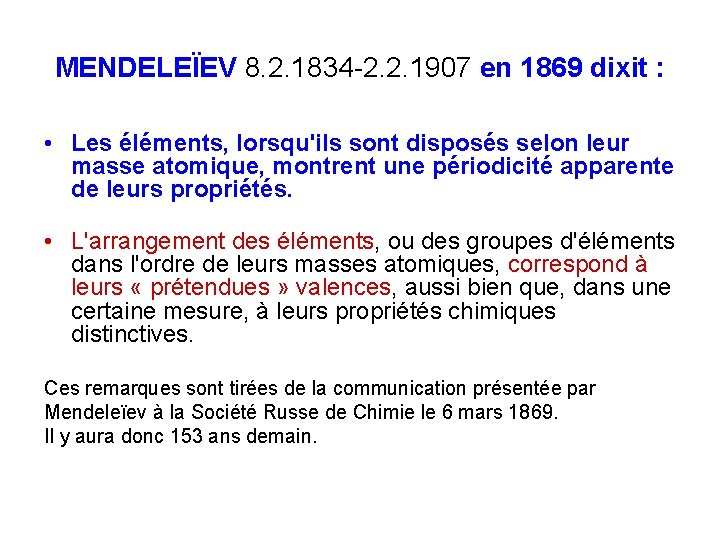 MENDELEÏEV 8. 2. 1834 -2. 2. 1907 en 1869 dixit : • Les éléments,