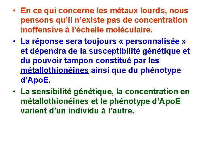  • En ce qui concerne les métaux lourds, nous pensons qu’il n’existe pas