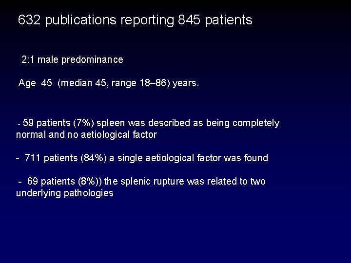 632 publications reporting 845 patients 2: 1 male predominance Age 45 (median 45, range