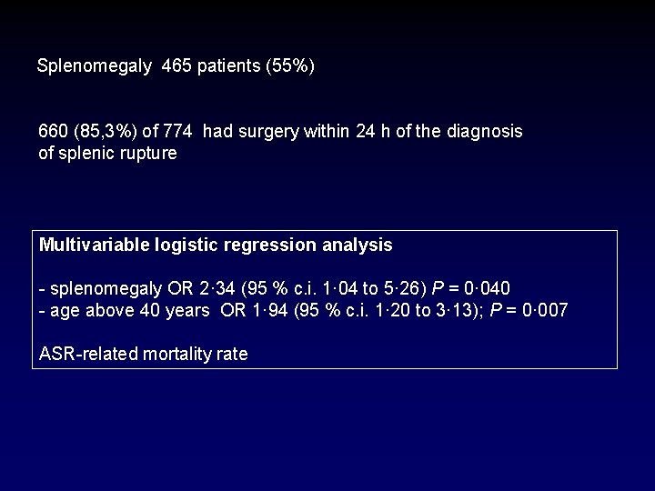 Splenomegaly 465 patients (55%) 660 (85, 3%) of 774 had surgery within 24 h