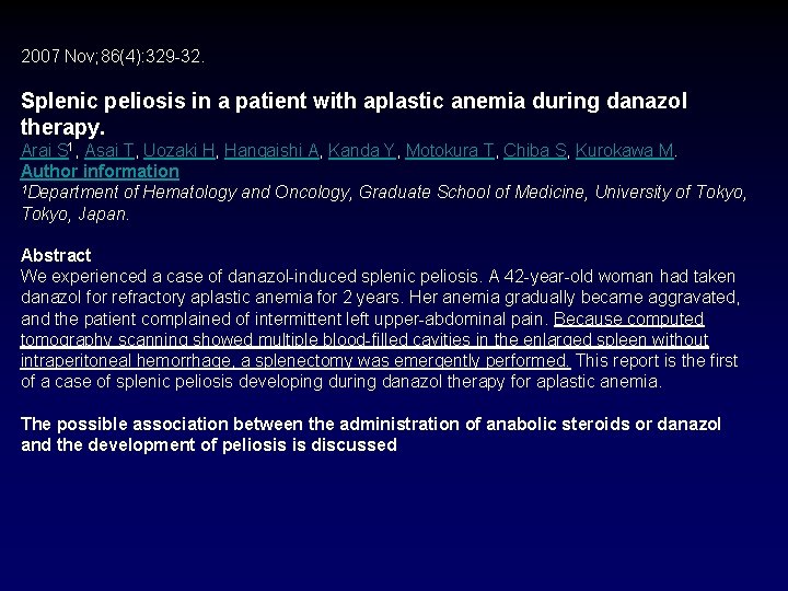 2007 Nov; 86(4): 329 -32. Splenic peliosis in a patient with aplastic anemia during