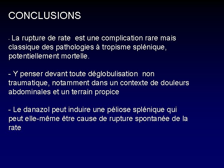 CONCLUSIONS - La rupture de rate est une complication rare mais classique des pathologies