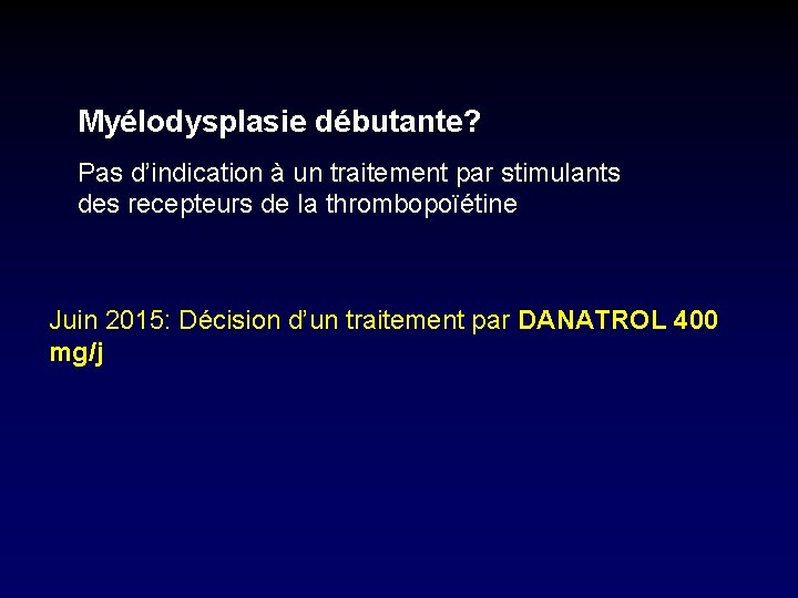 Myélodysplasie débutante? Pas d’indication à un traitement par stimulants des recepteurs de la thrombopoïétine