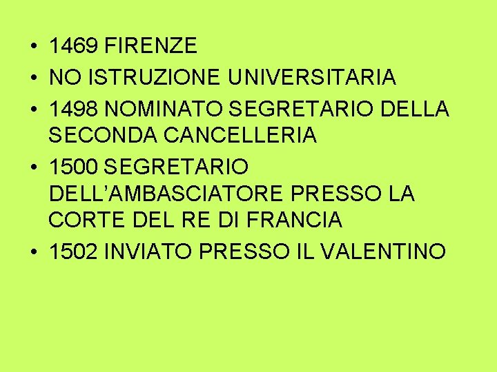  • 1469 FIRENZE • NO ISTRUZIONE UNIVERSITARIA • 1498 NOMINATO SEGRETARIO DELLA SECONDA