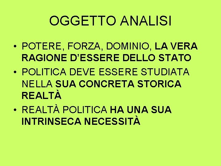 OGGETTO ANALISI • POTERE, FORZA, DOMINIO, LA VERA RAGIONE D’ESSERE DELLO STATO • POLITICA