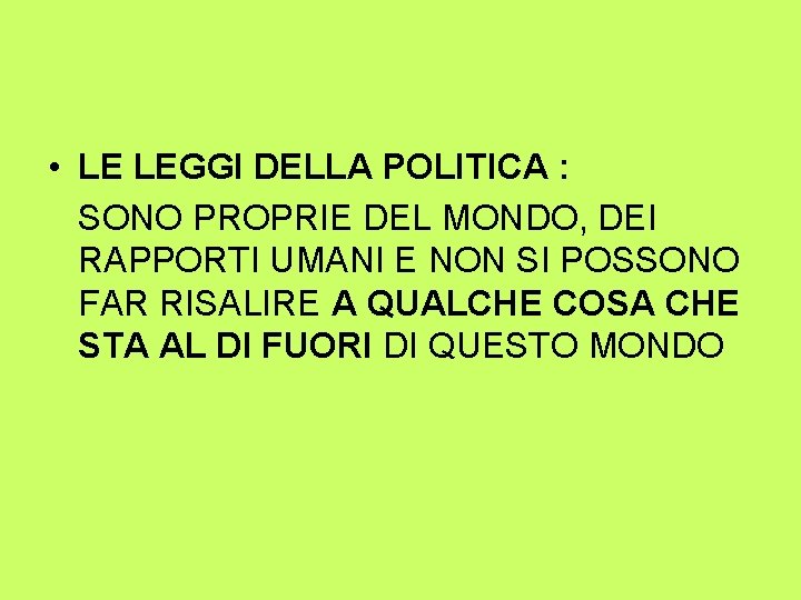  • LE LEGGI DELLA POLITICA : SONO PROPRIE DEL MONDO, DEI RAPPORTI UMANI