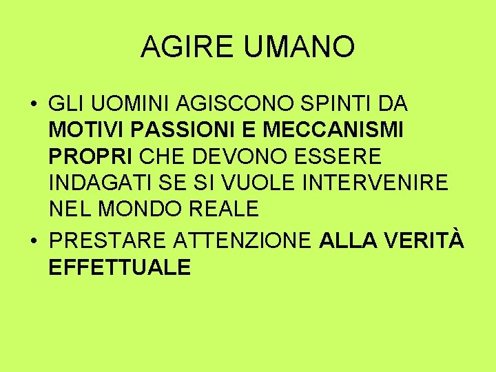 AGIRE UMANO • GLI UOMINI AGISCONO SPINTI DA MOTIVI PASSIONI E MECCANISMI PROPRI CHE