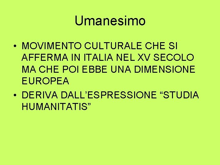 Umanesimo • MOVIMENTO CULTURALE CHE SI AFFERMA IN ITALIA NEL XV SECOLO MA CHE