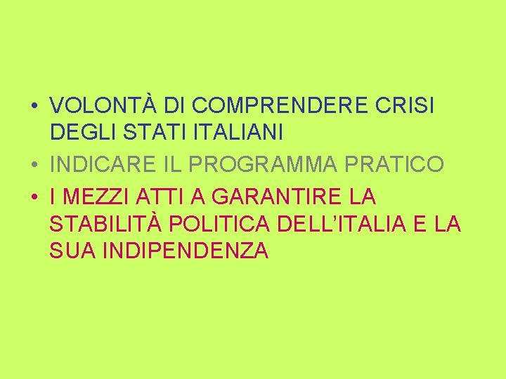  • VOLONTÀ DI COMPRENDERE CRISI DEGLI STATI ITALIANI • INDICARE IL PROGRAMMA PRATICO