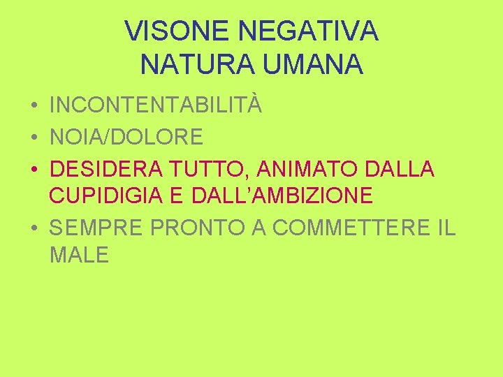 VISONE NEGATIVA NATURA UMANA • INCONTENTABILITÀ • NOIA/DOLORE • DESIDERA TUTTO, ANIMATO DALLA CUPIDIGIA