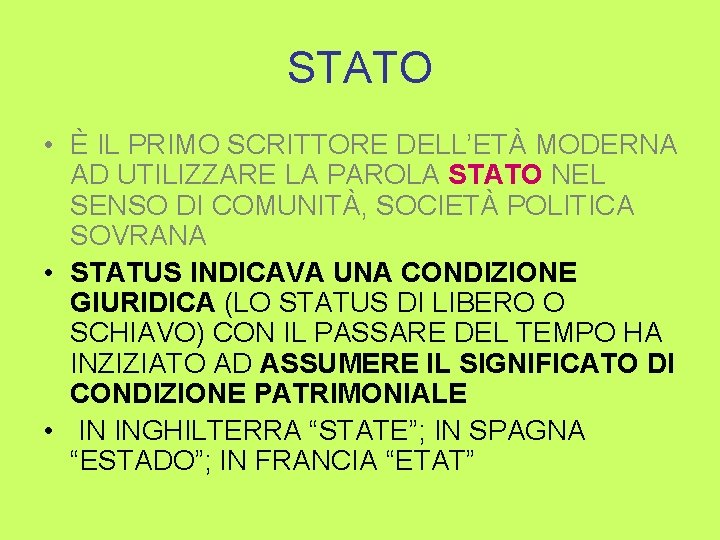 STATO • È IL PRIMO SCRITTORE DELL’ETÀ MODERNA AD UTILIZZARE LA PAROLA STATO NEL