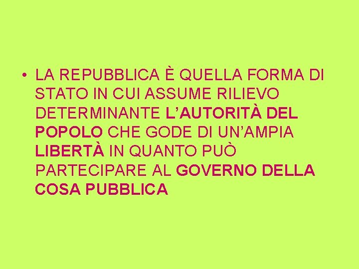  • LA REPUBBLICA È QUELLA FORMA DI STATO IN CUI ASSUME RILIEVO DETERMINANTE