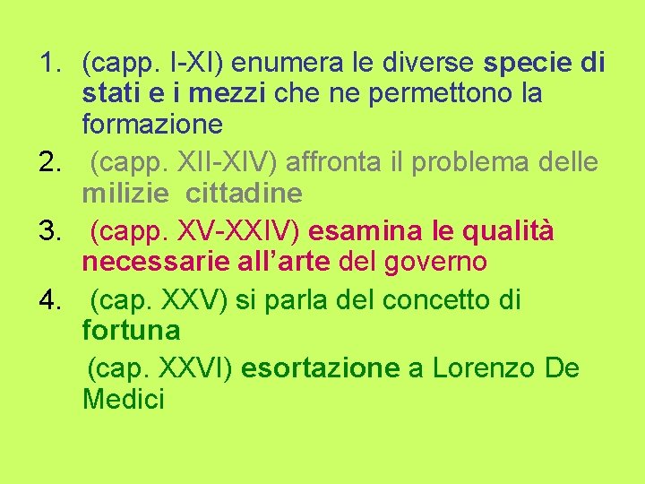 1. (capp. I-XI) enumera le diverse specie di stati e i mezzi che ne