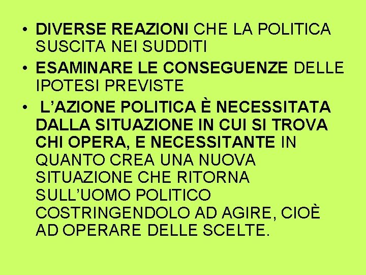  • DIVERSE REAZIONI CHE LA POLITICA SUSCITA NEI SUDDITI • ESAMINARE LE CONSEGUENZE