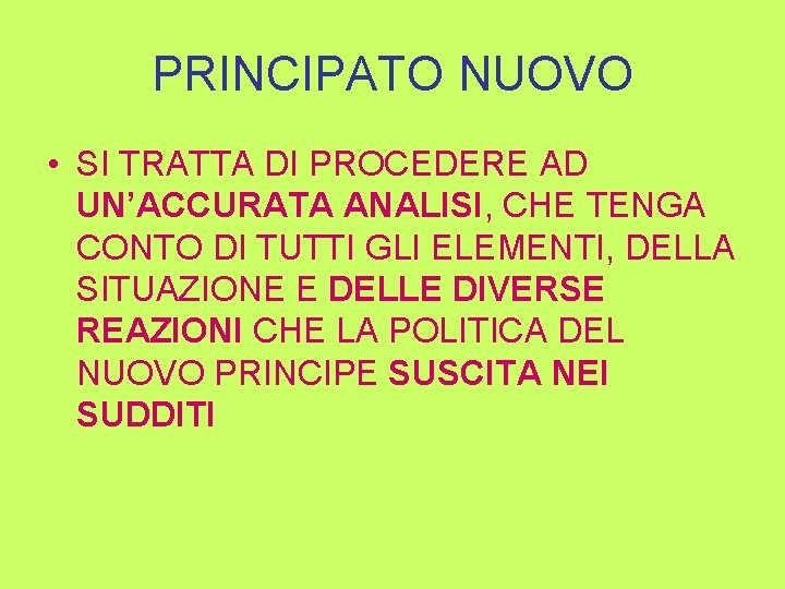 PRINCIPATO NUOVO • SI TRATTA DI PROCEDERE AD UN’ACCURATA ANALISI, CHE TENGA CONTO DI