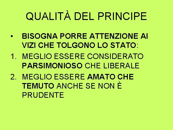 QUALITÀ DEL PRINCIPE • BISOGNA PORRE ATTENZIONE AI VIZI CHE TOLGONO LO STATO: 1.