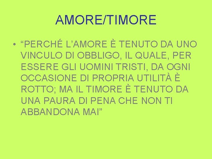 AMORE/TIMORE • “PERCHÉ L’AMORE È TENUTO DA UNO VINCULO DI OBBLIGO, IL QUALE, PER